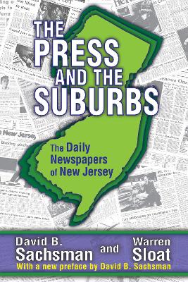 The The Press and the Suburbs: The Daily Newspapers of New Jersey by David B. Sachsman