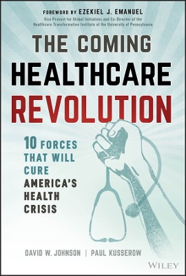 The Coming Healthcare Revolution: 10 Forces that Will Cure America's Health Crisis book