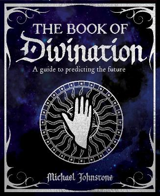 The Book of Divination: A Guide to Predicting the Future book