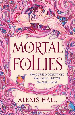 Mortal Follies: A devilishly funny Regency romantasy from the bestselling author of Boyfriend Material by Alexis Hall