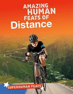 Amazing Human Feats of Distance by Matt Scheff