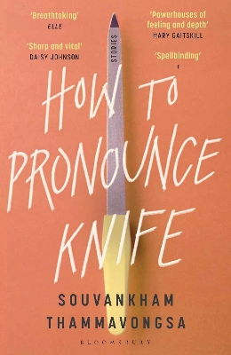 How to Pronounce Knife: Winner of the 2020 Scotiabank Giller Prize by Souvankham Thammavongsa