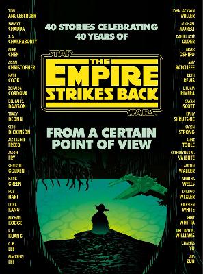 From a Certain Point of View: The Empire Strikes Back (Star Wars) by Seth Dickinson