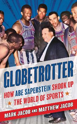 Globetrotter: How Abe Saperstein Shook Up the World of Sports book