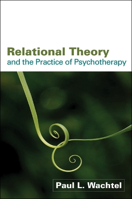 Relational Theory and the Practice of Psychotherapy by Paul L. Wachtel