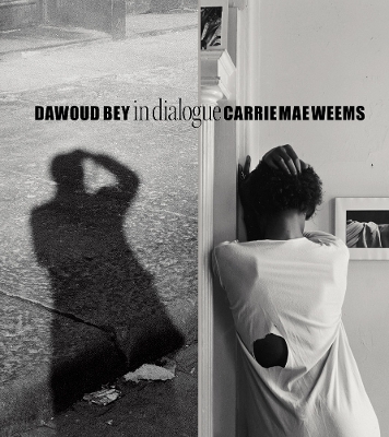 Dawoud Bey & Carrie Mae Weems: In Dialogue book