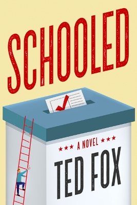 Schooled: A Novel by Ted Fox