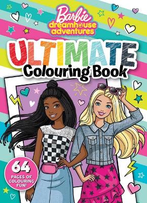 Barbie Dreamhouse Adventures: Ultimate Colouring Book (Mattel) book