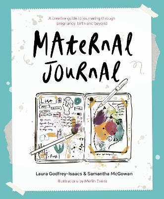 Maternal Journal: A creative guide to journaling through pregnancy, birth and beyond book