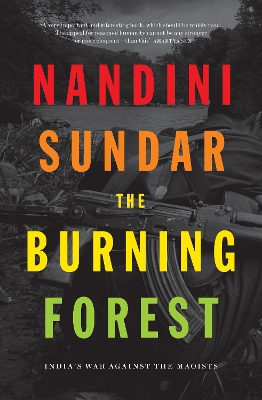 The Burning Forest: India’s War Against the Maoists book