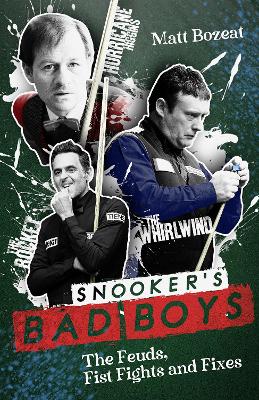 Snooker's Bad Boys: The Feuds, Fist Fights and Fixes book