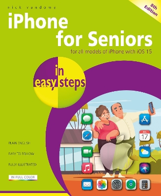 iPhone for Seniors in easy steps: Covers all models with iOS 15 book