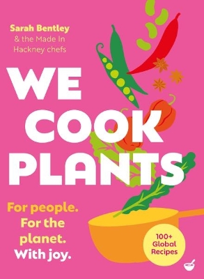 We Cook Plants: For people. For the planet. With joy. book