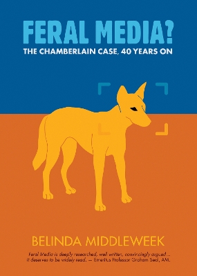 Feral Media?: The Chamberlain Case, 40 Years On book