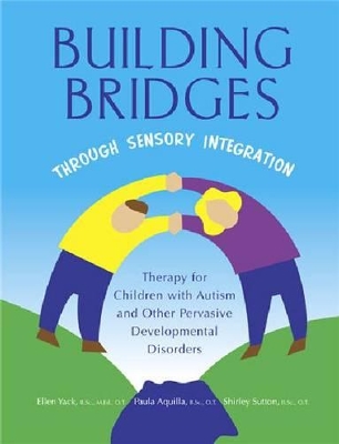 Building Bridges Through Sensory Integration: Therapy for Children with Autism and Other Pervasive Developmental Disorders book