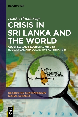 Crisis in Sri Lanka and the World: Colonial and Neoliberal Origins: Ecological and Collective Alternatives book