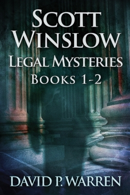 Scott Winslow Legal Mysteries - Books 1-2 by David P Warren