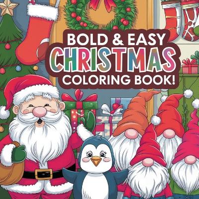 Bold & Easy Christmas Coloring Book: Christmas Activity Book, Coloring Book for Adults book