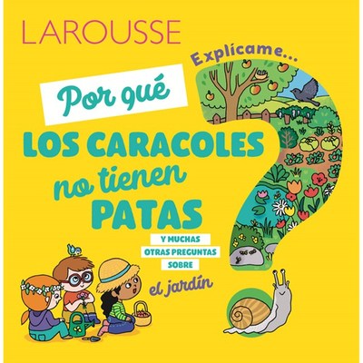 ¿Por Qué Los Caracoles No Tienen Patas?: Y Muchas Otras Preguntas Sobre El Jardín book