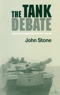 The Tank Debate: Armour and the Anglo-American Military Tradition book