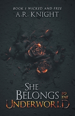 She Belongs To The Underworld: Book 1 Wicked And Free book