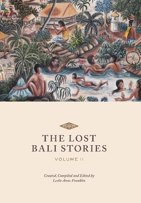 The Lost Bali Stories: Volume II by Leslie Anne Franklin