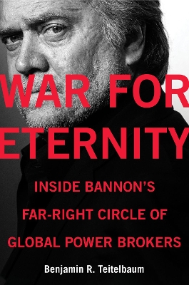 War for Eternity: Inside Bannon's Far-Right Circle of Global Power Brokers book