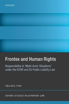 Frontex and Human Rights: Responsibility in 'Multi-Actor Situations' under the ECHR and EU Public Liability Law book