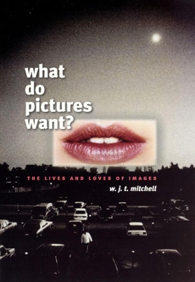 What Do Pictures Want? by W. J. T. Mitchell