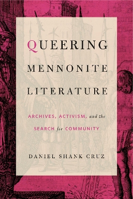 Queering Mennonite Literature: Archives, Activism, and the Search for Community book