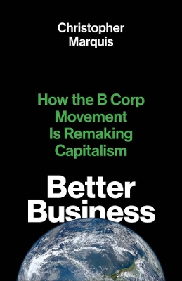 Better Business: How the B Corp Movement Is Remaking Capitalism book