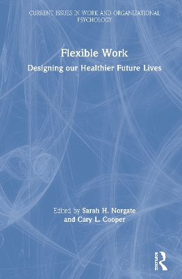 Flexible Work: Designing our Healthier Future Lives by Sarah H. Norgate