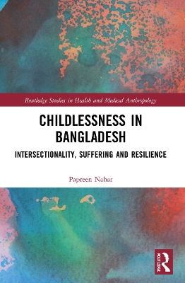 Childlessness in Bangladesh: Intersectionality, Suffering and Resilience book