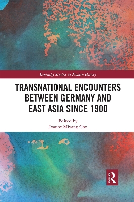 Transnational Encounters between Germany and East Asia since 1900 by Joanne Miyang Cho