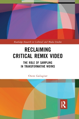 Reclaiming Critical Remix Video: The Role of Sampling in Transformative Works book