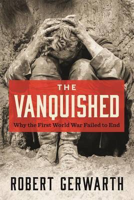 The Vanquished by Robert Gerwarth