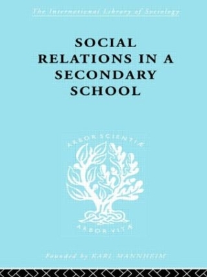 Social Relations in a Secondary School by David H Hargreaves