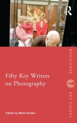 Fifty Key Writers on Photography by Mark Durden