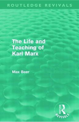 The The Life and Teaching of Karl Marx (Routledge Revivals) by Max Beer