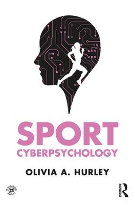 Sport Cyberpsychology by Olivia A. Hurley