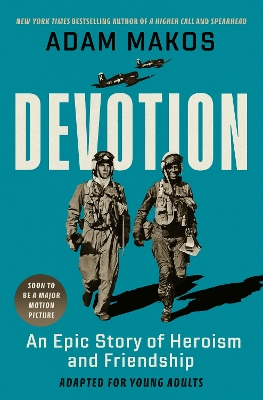 Devotion (Adapted for Young Adults): An Epic Story of Heroism and Friendship by Adam Makos