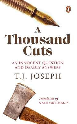 A Thousand Cuts: An Innocent Question and Deadly Answers (English translation of ATTUPOKATHA ORMAKAL) book