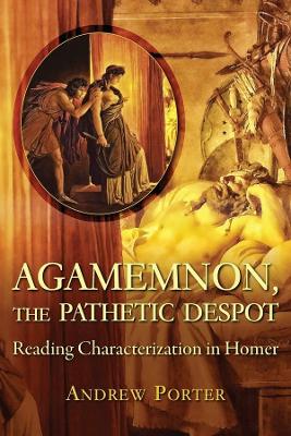 Agamemnon, the Pathetic Despot book