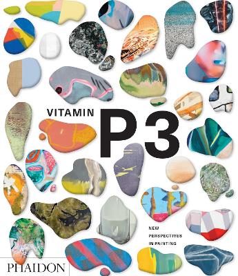 Vitamin P3: New Perspectives in Painting by Barry Schwabsky