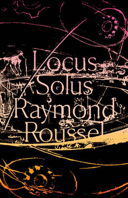 Locus Solus by Raymond Roussel