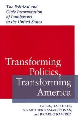 Transforming Politics, Transforming America by Taeku Lee