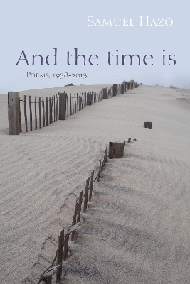 And the Time Is: Poems, 1958-2013 book