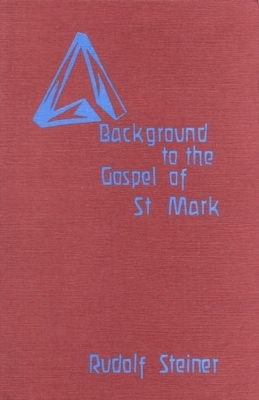 Background to the Gospel of St. Mark by Rudolf Steiner