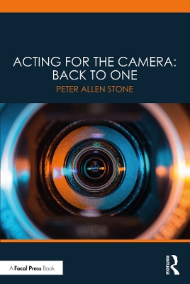 Acting for the Camera: Back to One by Peter Allen Stone
