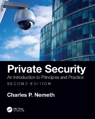Private Security: An Introduction to Principles and Practice by Charles P. Nemeth